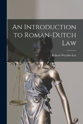 An Introduction to Roman-Dutch Law - Robert Warden Lee - cover