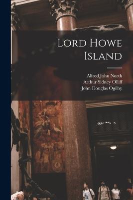 Lord Howe Island - Robert Etheridge,Alfred John North,John Douglas Ogilby - cover