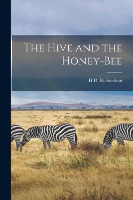 The Hive and the Honey-Bee - H D Richardson - cover