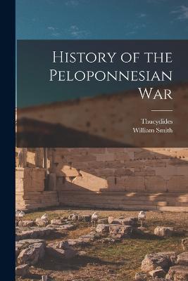 History of the Peloponnesian War - William Smith,Thucydides - cover