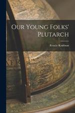 Our Young Folks' Plutarch