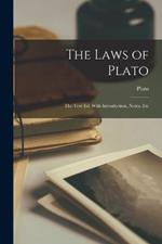 The Laws of Plato; The Text Ed. With Introduction, Notes, Etc