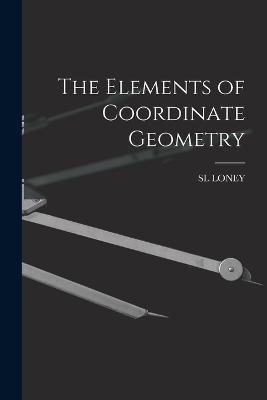 The Elements of Coordinate Geometry - Sl Loney - cover
