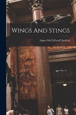 Wings And Stings - Agnes McClelland Daulton - cover