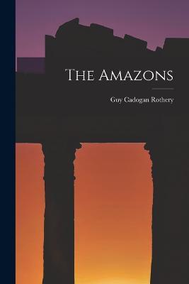 The Amazons - Guy Cadogan Rothery - cover