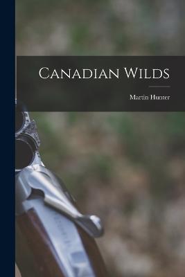 Canadian Wilds - Martin Hunter - cover