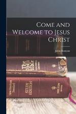 Come and Welcome to Jesus Christ