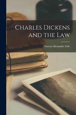 Charles Dickens and the Law - Thomas Alexander Fyfe - cover