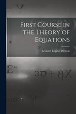 First Course in the Theory of Equations