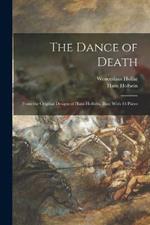 The Dance of Death; From the Original Designs of Hans Holbein, Illus. With 33 Plates