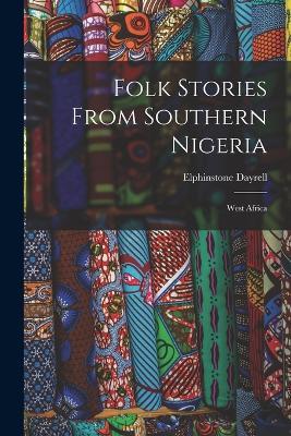Folk Stories From Southern Nigeria: West Africa - Elphinstone Dayrell - cover