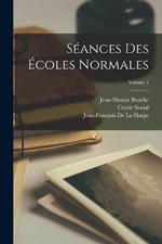 Seances Des Ecoles Normales; Volume 1