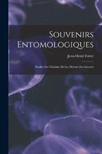 Souvenirs Entomologiques: Études sur L'instinct et les Moeurs des Insectes