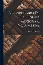 Vocabulario De La Lengua Mexicana, Volumes 1-2