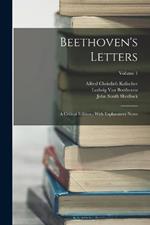 Beethoven's Letters: A Critical Edition: With Explanatory Notes; Volume 1