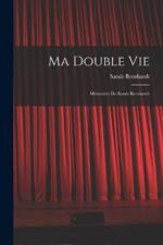 Ma Double Vie: Mémoires De Sarah Bernhardt