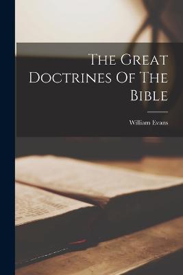 The Great Doctrines Of The Bible - William Evans - cover