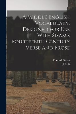 A Middle English Vocabulary. Designed for use With Sisam's Fourteenth Century Verse and Prose - Kenneth Sisam,J R R 1892-1973 Tolkien - cover
