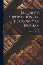 Leqends & Superstitions of the County of Durham