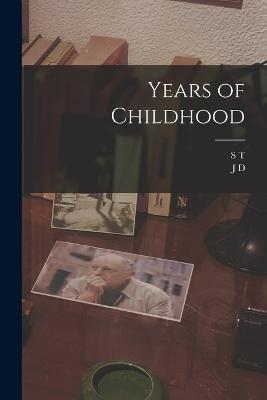 Years of Childhood - S T 1791-1859 Aksakov,J D 1860-1940 Duff - cover