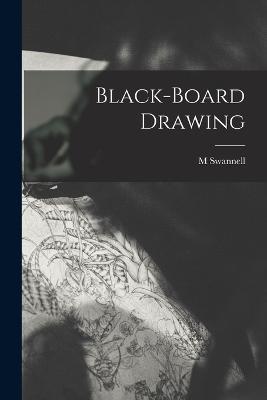Black-board Drawing - M Swannell - cover