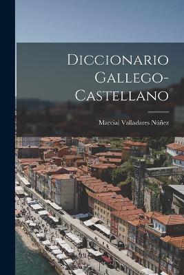 Diccionario Gallego-Castellano - Marcial Valladares Nunez - cover