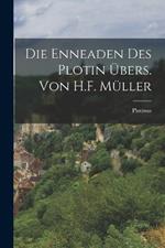 Die Enneaden Des Plotin UEbers. Von H.F. Muller