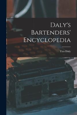 Daly's Bartenders' Encyclopedia - Tim Daly - cover