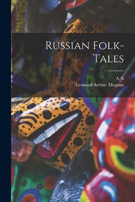 Russian Folk-tales - Leonard Arthur Magnus,A N 1826-1871 Afanasev - cover