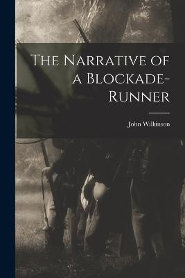 The Narrative of a Blockade-Runner - John Wilkinson - cover