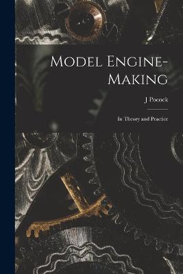 Model Engine-Making: In Theory and Practice - J Pocock - cover