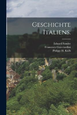Geschichte Italiens. - Francesco Guicciardini,Eduard Sander - cover
