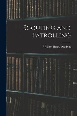Scouting and Patrolling - William Henry Waldron - cover