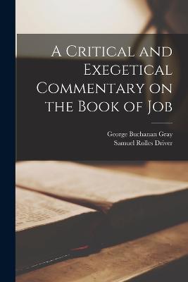 A Critical and Exegetical Commentary on the Book of Job - Samuel Rolles Driver,George Buchanan Gray - cover