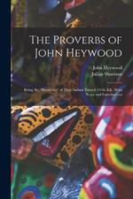 The Proverbs of John Heywood: Being the 
