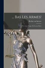 ... Bas Les Armes!: Avec Un Avant-Propos De Gaston Moch