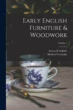 Early English Furniture & Woodwork; Volume 1