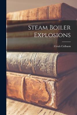 Steam Boiler Explosions - Zerah Colburn - cover