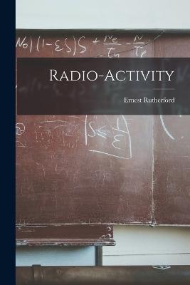 Radio-activity - Rutherford Ernest - cover