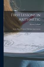 First Lessons in Arithmetic: On the Plan of Pestalozzi, With Some Improvements