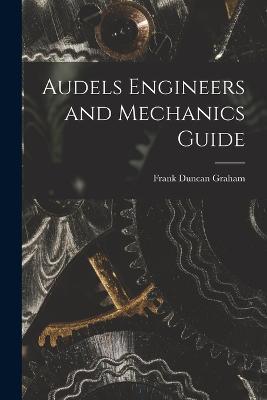 Audels Engineers and Mechanics Guide - Frank Duncan Graham - cover