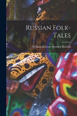 Russian Folk-Tales - William Ralston Shedden Ralston - cover