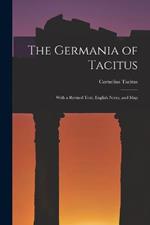 The Germania of Tacitus: With a Revised Text, English Notes, and Map