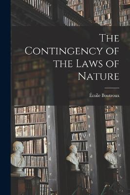 The Contingency of the Laws of Nature - Emile Boutroux - cover