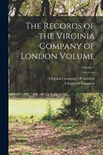 The Records of the Virginia Company of London Volume; Volume 4