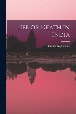 Life or Death in India - Florence Nightingale - cover