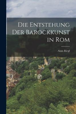 Die Entstehung der Barockkunst in Rom - Alois Riegl - cover