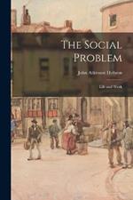 The Social Problem: Life and Work