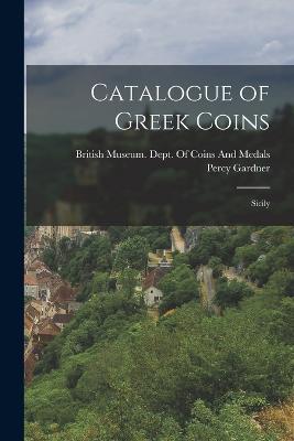 Catalogue of Greek Coins: Sicily - Percy Gardner - cover