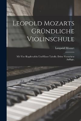 Leopold Mozarts grundliche Violinschule: Mit vier Kupfertafeln und einer Tabelle. Dritte vermehrte Auflage. - Leopold Mozart - cover